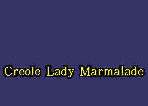 Creole Lady Marmalade