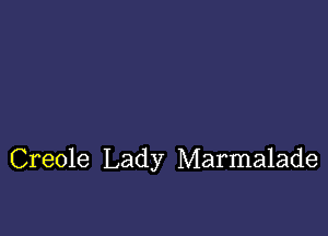 Creole Lady Marmalade