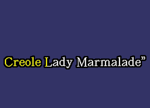 Creole Lady Marmaladen