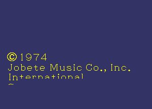 (Q1974
Jobete Music (30., Inc.

Iniwarna'rinnnl