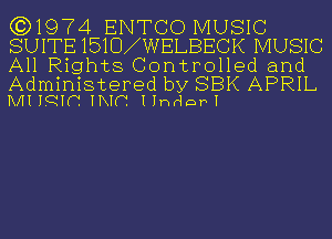 (3)1974 ENTCO MUSIC
SUITE 1510ANELBECK MUSIC
All Rights Controlled and

Administered by SBK APRIL
MI mm mm I Indcm I