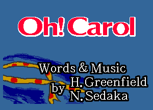 (9h! (Canal

'aAWords 8L Music

um JITD?RH' Greenfield
(k N. Sedaka