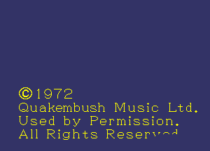 (0)1972

Quakembush Music Ltd.
Used by Permission.
All Rights Reservwl