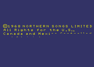 (3)1968 NORTHERN SONGS LIMITED
All Rights for the U.S.,

Canada and Mor-n'- A '