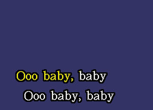 000 baby, baby
000 baby, baby