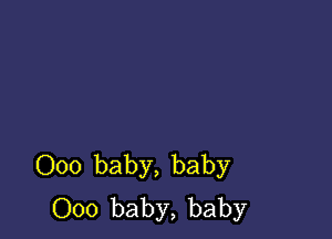 000 baby, baby
000 baby, baby