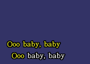 000 baby, baby
000 baby, baby