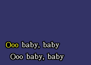 000 baby, baby
000 baby, baby