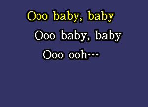 000 baby, baby
000 baby, baby

000 oohm