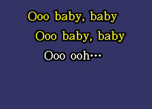 000 baby, baby
000 baby, baby

000 oohm