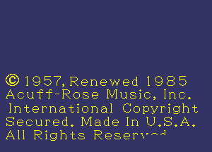 (3)1957, Renewed1985
Acuff-Rose Music,1nc.

International Copyright
Secured. Made In U.S.A.
All Rights ReservmJ