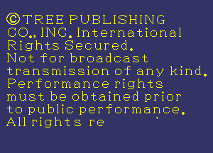 G3TREE PUBLISHING
CO.,INC.International
Rights Secured.

Not for broadcast
transmission of any kind.
Performance rights
must be obtained prior

to public performance

All rights re