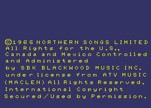 ((31985 NORTHERN SONGS LIMITED
Fill Rights for the U.S.,
Canada and Mexico Controlled
and administered

bu SBK BLHCKHOOD MUSIC INC.
under license from HTV MUSIC

(MHCLEN) Fill Rights Reserved.
International Copgright
Secured USe-d bg Permission.