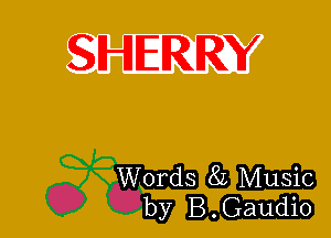 SHERRY

QW'onds QB m
0 Uby