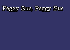 Peggy Sue, Peggy Sue