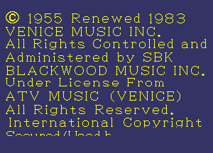 63) 1955 Renewed 1983

VENICE MUSIC INC.
All Rights Controlled and

Administered by SBK
BLACKWOOD MUSIC INC.

Under License From

ATV MUSIC (VENICE)

All Rights Reserved.

International Copyright
Onnnnnrl IT Tr-u-u-J L-