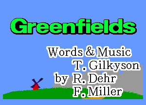 Words 8L Music
T. Gilkyson

by R. Dehr
33711