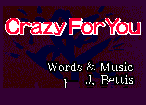 Words 8L Music
I J. BQttis