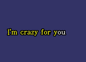 Fm crazy for you