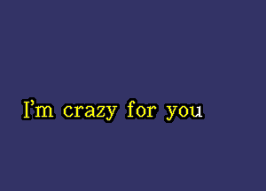 Fm crazy for you