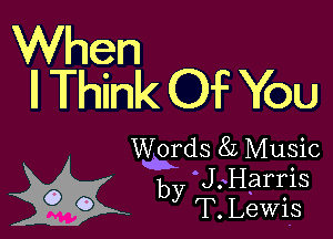 When
ll Think Of You

Words 85 Music

J. Harris
939') by T. Lewis