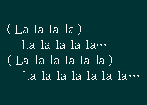 (La 1a 1a la)
La 1a 1a 1a 1am

(La la la 1a la la)
La la la la 1a 1a 1am