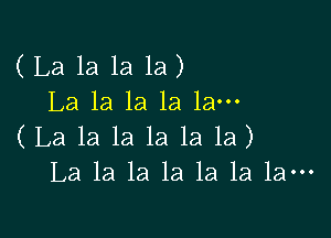 (La 1a 1a la)
La 1a 1a 1a 1am

(La la la 1a la la)
La la la la 1a 1a 1am