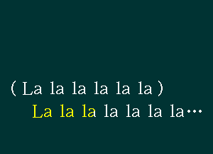 (La la la 1a la la)
La la la la 1a 1a 1am