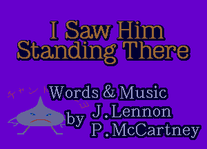 Words 8L Music
by J . Lennon
P . McCartney