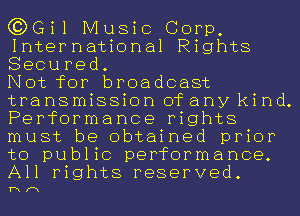 C3)Gil Music Corp,
International Rights
Secured.

Not for broadcast
transmission ofany kind.
Performance rights
must be obtained prior
to public performance.
All rights reserved.

hm