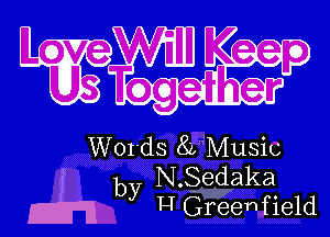 L vW'IlK.

Words 82, Music
by N.Sedaka
m H Greenfield