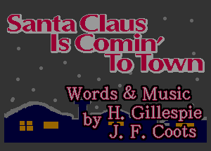 Words 85 Music

by H. Gillespie
J. F. Coots