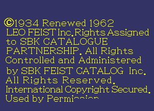 (3)1934 Renewed 1962

LEO FEIST 1110, Rights Assigned
to SBK CATALOGUE
PARTNERSHIP, All Rights
Controlled and Administered

by SBK FEIST CATALOG Inc,
All Rights Reserved
International Copyright Secured
Used by Permi HHHHH