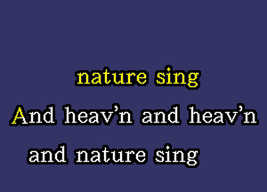 nature sing

And heaxfn and heaxfn

and nature sing