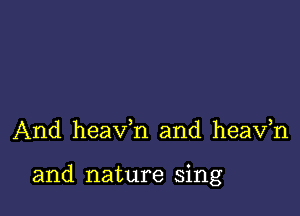 And heaxfn and heaxfn

and nature sing