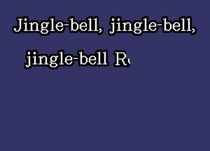 Jingle-bell, jingle-bell,

jingle-bell Rt