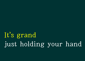 1133 grand
just holding your hand