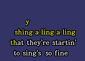 )7
shing-a-ling-a-ling
that theyTe startif

o ) o
to smgs so flne