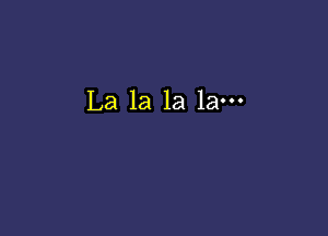 La la 1a 1a-