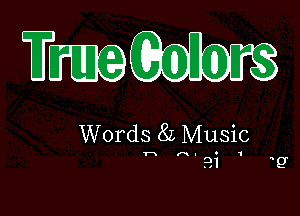 Tmum

Words 8L Music

.91 9'