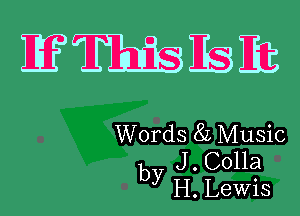 EMEE

Words 8L Music
J . Colla
by H. Lewis