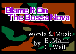 BlahmeU Em

mm

Words 8L Music

by B.

Mann

C . Weil