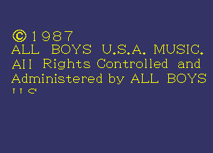 (3)1987
ALL BOYS U.S.A. MUSIC.

All Rights Controlled and
Administered by ALL BOYS

IIO