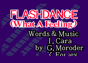 FLASHDANGE
MAW

Words 8L Music
I. Cara
by G. Moroder

7 Wm 19v