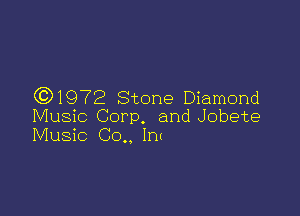 (91972 Stone Diamond

Music Corp. and Jobete
Music C20,, In(