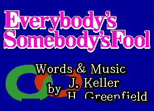 Words 8L Music

J. Keller
by T4 r?reemcw'leld