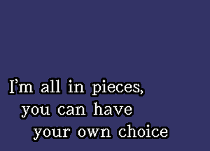 3 o 9
Im all 1n pleces,
you can have
your own choice