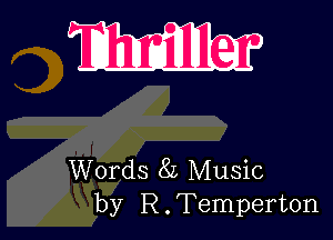 Words 8L Music
by R.Temperton