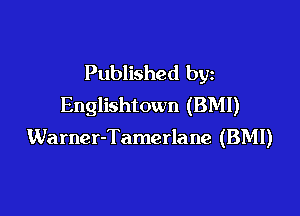 Published by
Englishtown (BMI)

Warner-Tamerlane (BMI)