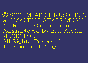 (3)1988 EIVII APRIL MUSIC INC.
and MAURICE STARR MUSIC.
All Rights Controlled and
Administered by EIVII APRIL
MUSIC INC.

All Rights Reserved.
International Copyrig '